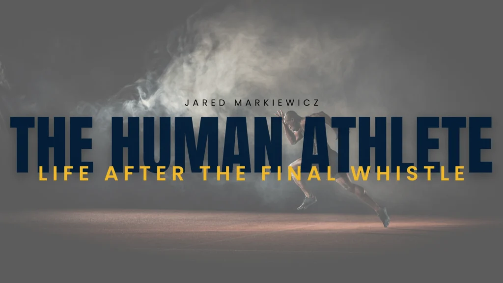 The Human Athlete: Stories of Transition From Sport to Purpose and Real Connection